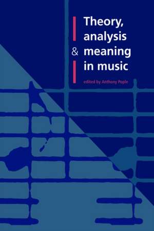 Theory, Analysis and Meaning in Music de Anthony Pople