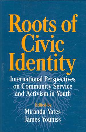 Roots of Civic Identity: International Perspectives on Community Service and Activism in Youth de Miranda Yates