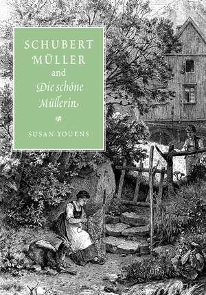 Schubert, Müller, and Die schöne Müllerin de Susan Youens