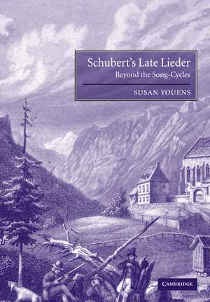 Schubert's Late Lieder: Beyond the Song-Cycles de Susan Youens