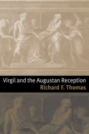 Virgil and the Augustan Reception de Richard F. Thomas