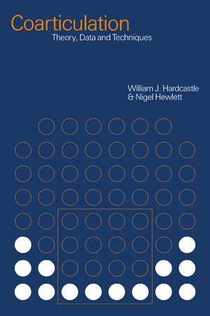 Coarticulation: Theory, Data and Techniques de William J. Hardcastle