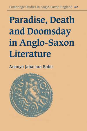 Paradise, Death and Doomsday in Anglo-Saxon Literature de Ananya Jahanara Kabir