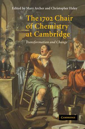 The 1702 Chair of Chemistry at Cambridge: Transformation and Change de Mary D. Archer