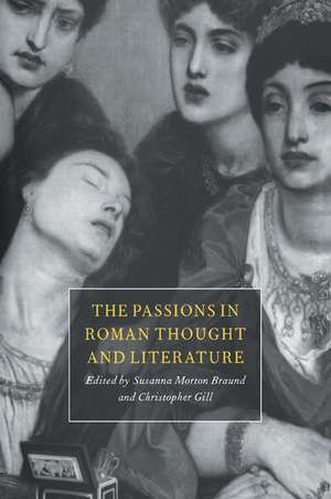 The Passions in Roman Thought and Literature de Susanna Morton Braund