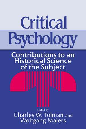 Critical Psychology: Contributions to an Historical Science of the Subject de Charles W. Tolman