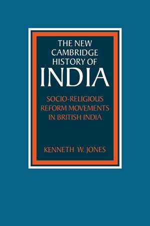 Socio-Religious Reform Movements in British India de Kenneth W. Jones