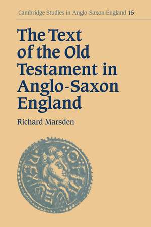 The Text of the Old Testament in Anglo-Saxon England de Richard Marsden