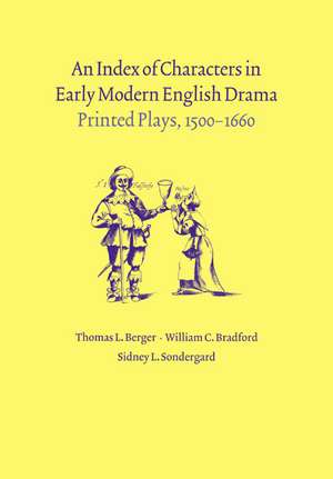 An Index of Characters in Early Modern English Drama: Printed Plays, 1500–1660 de Thomas L. Berger