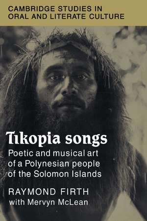 Tikopia Songs: Poetic and Musical Art of a Polynesian People of the Solomon Islands de Raymond Firth