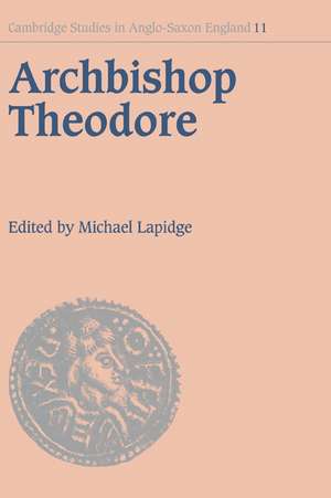 Archbishop Theodore: Commemorative Studies on his Life and Influence de Michael Lapidge