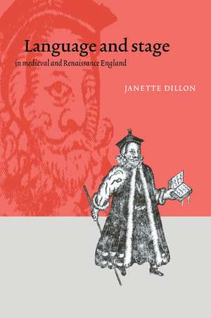 Language and Stage in Medieval and Renaissance England de Janette Dillon