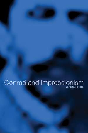 Conrad and Impressionism de John G. Peters