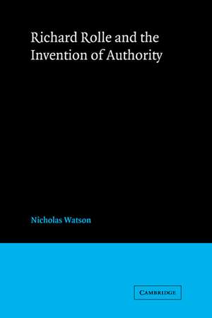 Richard Rolle and the Invention of Authority de Nicholas Watson