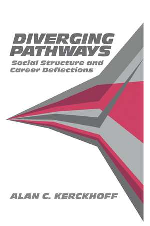 Diverging Pathways: Social Structure and Career Deflections de Alan C. Kerckhoff