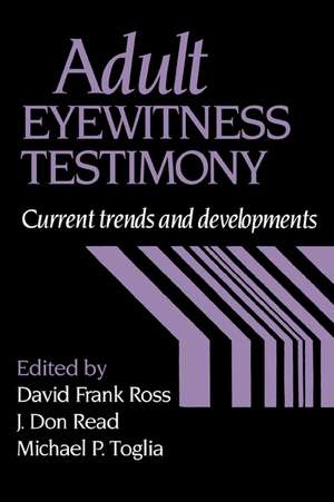 Adult Eyewitness Testimony: Current Trends and Developments de David Frank Ross