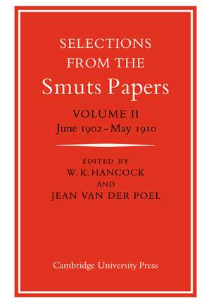 Selections from the Smuts Papers: Volume 2, June 1902-May 1910 de W. K. Hancock