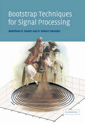 Bootstrap Techniques for Signal Processing de Abdelhak M. Zoubir