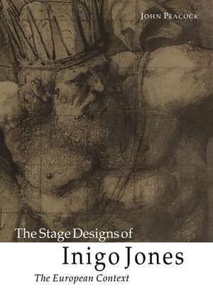 The Stage Designs of Inigo Jones: The European Context de John Peacock