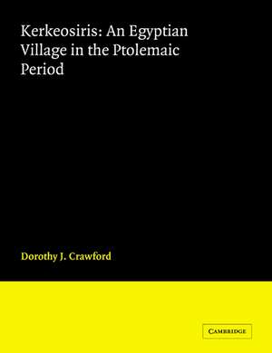 Kerkeosiris: An Egyptian Village in the Ptolemaic Period de Dorothy J. Crawford