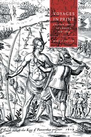 Voyages in Print: English Narratives of Travel to America 1576–1624 de Mary C. Fuller