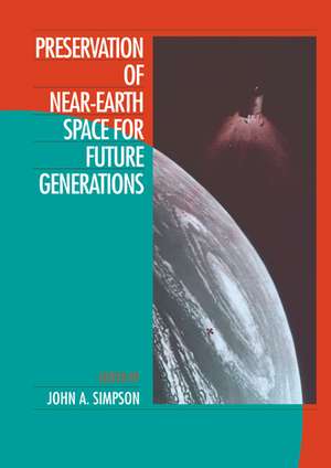 Preservation of Near-Earth Space for Future Generations de John A. Simpson