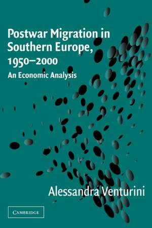 Postwar Migration in Southern Europe, 1950–2000: An Economic Analysis de Alessandra Venturini