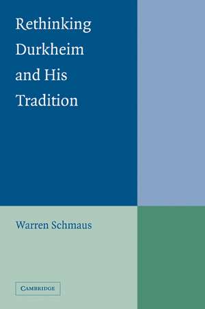 Rethinking Durkheim and his Tradition de Warren Schmaus