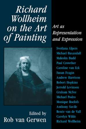 Richard Wollheim on the Art of Painting: Art as Representation and Expression de Rob van Gerwen