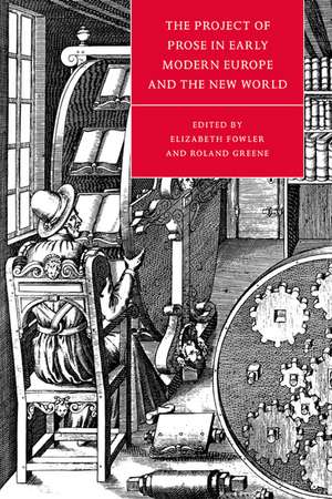 The Project of Prose in Early Modern Europe and the New World de Elizabeth Fowler