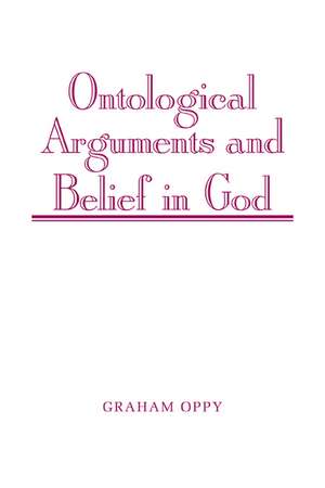 Ontological Arguments and Belief in God de Graham Oppy