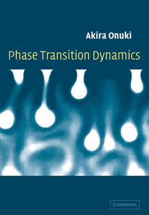 Phase Transition Dynamics de Akira Onuki