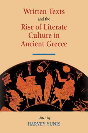 Written Texts and the Rise of Literate Culture in Ancient Greece de Harvey Yunis