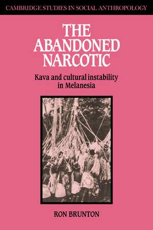 The Abandoned Narcotic: Kava and Cultural Instability in Melanesia de Ron Brunton