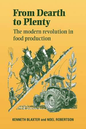 From Dearth to Plenty: The Modern Revolution in Food Production de Kenneth Blaxter