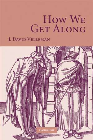 How We Get Along de J. David Velleman