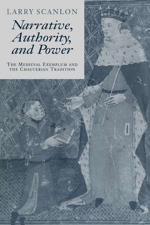 Narrative, Authority and Power: The Medieval Exemplum and the Chaucerian Tradition de Larry Scanlon