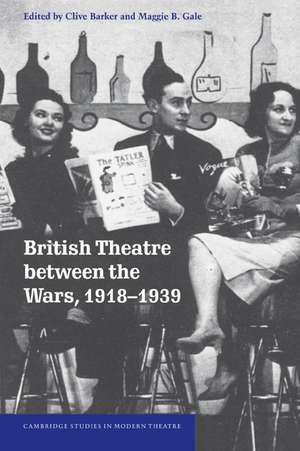 British Theatre between the Wars, 1918–1939 de Clive Barker