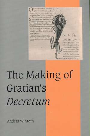 The Making of Gratian's Decretum de Anders Winroth