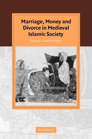 Marriage, Money and Divorce in Medieval Islamic Society de Yossef Rapoport