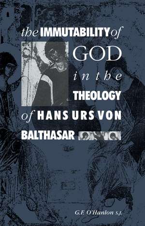 The Immutability of God in the Theology of Hans Urs von Balthasar de Gerard F. O'Hanlon