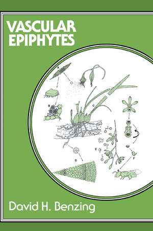 Vascular Epiphytes: General Biology and Related Biota de David H. Benzing