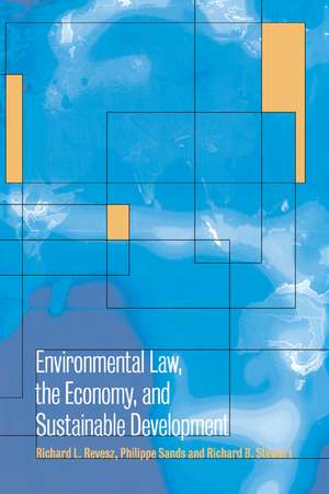 Environmental Law, the Economy and Sustainable Development: The United States, the European Union and the International Community de Richard L. Revesz