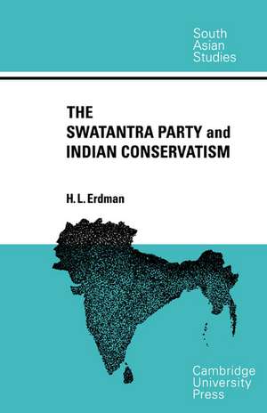 The Swatantra Party and Indian Conservatism de H. L. Erdman