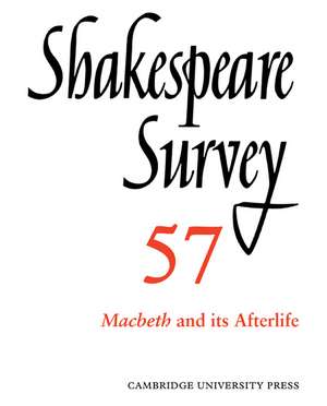 Shakespeare Survey: Volume 57, Macbeth and its Afterlife: An Annual Survey of Shakespeare Studies and Production de Peter Holland