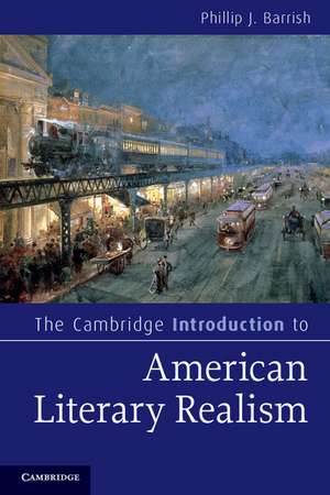 The Cambridge Introduction to American Literary Realism de Phillip J. Barrish