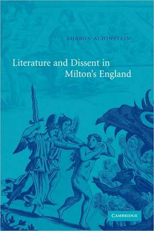 Literature and Dissent in Milton's England de Sharon Achinstein