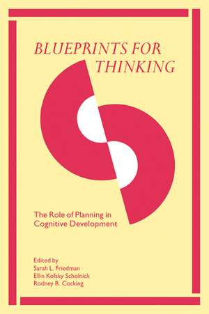 Blueprints for Thinking: The Role of Planning in Cognitive Development de Sarah L. Friedman