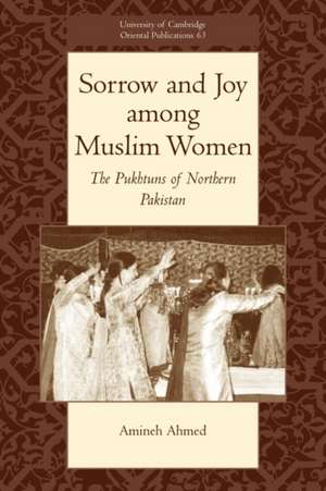 Sorrow and Joy among Muslim Women: The Pukhtuns of Northern Pakistan de Amineh Ahmed