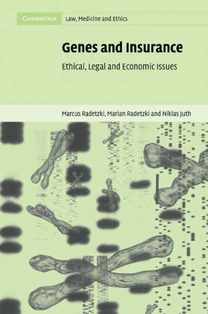 Genes and Insurance: Ethical, Legal and Economic Issues de Marcus Radetzki